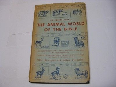 The animal world of the Bible; by Jehuda Feliks WITH 150 ILLUSTRATIONS 