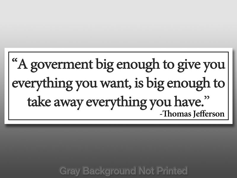 Thomas Jefferson A Government Big Enough Quote Sticker  