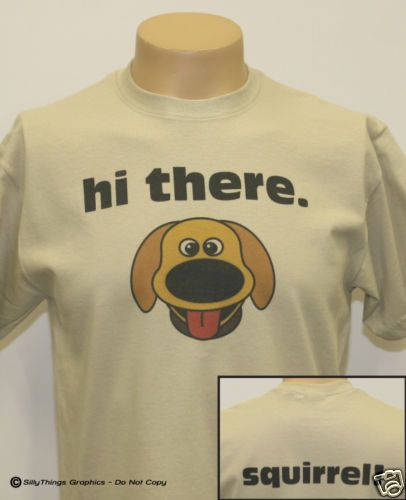 Dug Doug the Dog Hi There Squirrel T Shirt 4 UP Fans T  