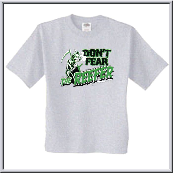 Dont Fear The Reefer WEED Pot Shirt S L,XL,2X,3X,4X,5X  