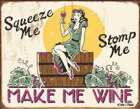 SQUEEZE ME  STOMP ME   MAKE ME WINE VINTAGE METAL SIGN  